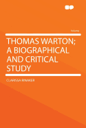 Thomas Warton; A Biographical and Critical Study