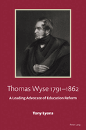 Thomas Wyse 1791-1862; A Leading Advocate of Education Reform