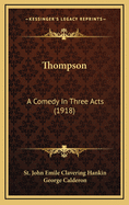 Thompson: A Comedy in Three Acts (1918)