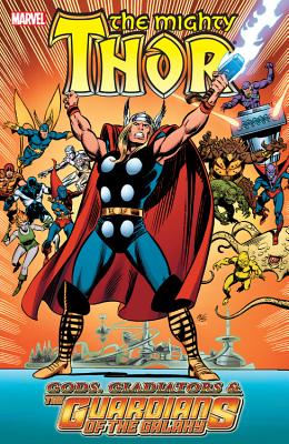 Thor: Gods, Gladiators & The Guardians of the Galaxy - Wein, Len, and Stern, Roger, and Englehart, Steve