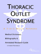 Thoracic Outlet Syndrome - A Medical Dictionary, Bibliography, and Annotated Research Guide to Internet References