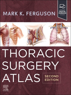 Thoracic Surgery Atlas - Ferguson, Mark K, MD
