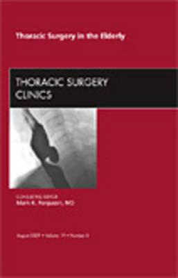 Thoracic Surgery in the Elderly, an Issue of Thoracic Surgery Clinics: Volume 19-3 - Ferguson, Mark K