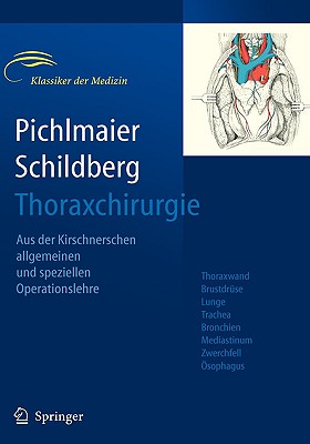 Thoraxchirurgie: Die Eingriffe an Der Brust Und in Der Brusthhle - Pichlmaier, H (Editor), and Schildberg, F W (Editor)