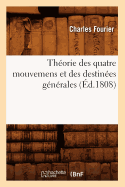 Thorie Des Quatre Mouvemens Et Des Destines Gnrales (d.1808)