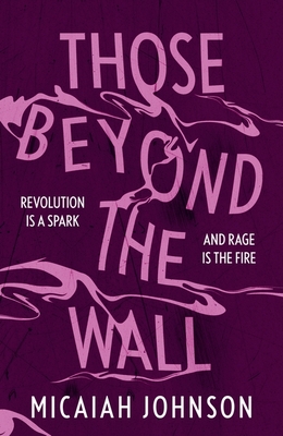 Those Beyond the Wall: The gripping new novel from the #1 Sunday Times bestselling author, shortlisted for the 2024 Ursula K. Le Guin Prize for Fiction - Johnson, Micaiah