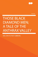 Those Black Diamond Men; A Tale of the Anthrax Valley