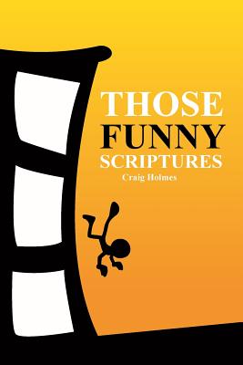 Those Funny Scriptures - Holmes, Craig