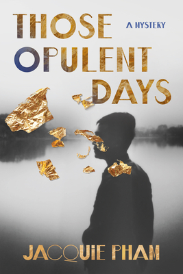 Those Opulent Days: A Mystery - Pham, Jacquie