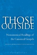 Those Outside: Noncanonical Readings of the Cononical Gospels