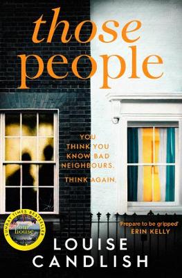 Those People: The gripping, compulsive new thriller from the bestselling author of Our House - Candlish, Louise