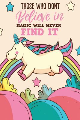 Those Who Don't Believe In Magic Will Never Find It - Notebook, Michelle's