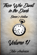 Those Who Dwell in the Dark: Baron's Hollow: Volume 4