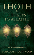 Thoth & the Keys to Atlantis: An interpretation