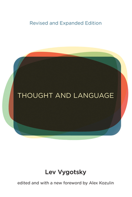 Thought and Language, revised and expanded edition - Vygotsky, Lev S, and Kozulin, Alex (Foreword by)