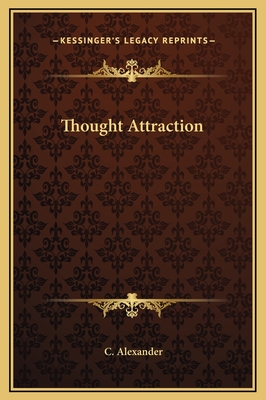 Thought Attraction - Alexander, C
