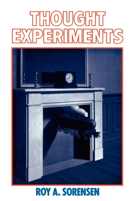 Thought Experiments - Sorensen, Roy A