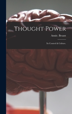 Thought Power: Its Control & Culture. - Besant, Annie