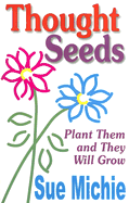 Thought Seeds: Plant Them and They Will Grow