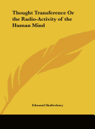 Thought Transference Or the Radio-Activity of the Human Mind - Shaftesbury, Edmund