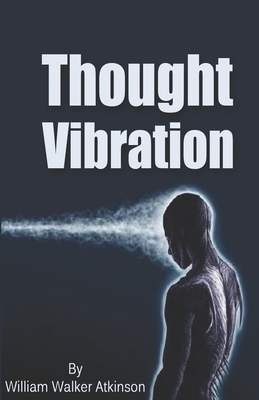 Thought Vibration - Atkinson, William Walker