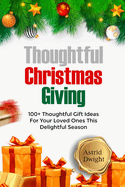 Thoughtful Christmas Giving: 100+ Thoughtful Gift Ideas For Your Loved Ones This Delightful Season