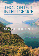 Thoughtful Intelligence: A Practical Guide for Moral Development