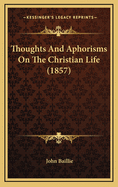 Thoughts and Aphorisms on the Christian Life (1857)