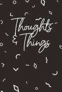 Thoughts and Things: Sketchbook with Unlined Blank Pages - Draw, Write, Doodle, and Sketch Your Ideas in This Compact 6"x9" Sketch Book With 120 Blank Pages