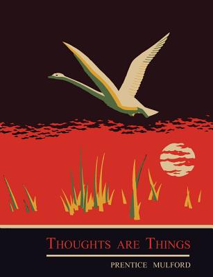 Thoughts are Things - Mulford, Prentice