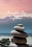 Thoughts by Cynthia: A Personalized Lined Blank Pages Journal, Diary or Notebook. for Personal Use or as a Beautiful Gift for Any Occasion.