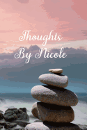 Thoughts by Nicole: A Personalized Lined Blank Pages Journal, Diary or Notebook. for Personal Use or as a Beautiful Gift for Any Occasion.