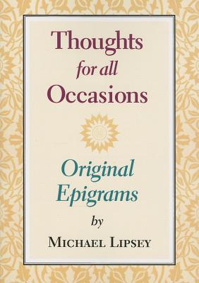 Thoughts for All Occasions: Original Epigrams - Lipsey, Michael