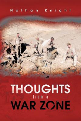 Thoughts from a War Zone - Knight, Nathan