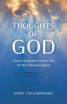 Thoughts of God: A Lent Course Based on the Film 'The Man Who Knew Infinity' - Colebrooke, Andy