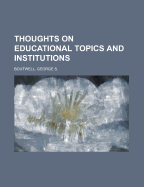 Thoughts on Educational Topics and Institutions