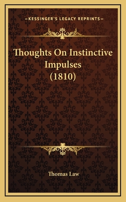 Thoughts on Instinctive Impulses (1810) - Law, Thomas