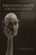 Thoughts on Life in Rhyme & Sculpture: Second Printing - Expanded Edition