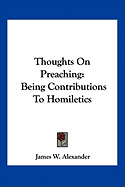 Thoughts On Preaching: Being Contributions To Homiletics