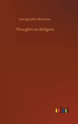 Thoughts on Religion - Romanes, George John