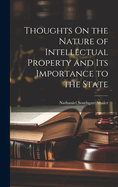 Thoughts On the Nature of Intellectual Property and Its Importance to the State