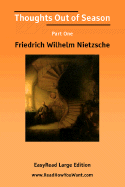 Thoughts Out of Season [Easyread Large Edition] - Wilhelm Nietzsche, Friedrich