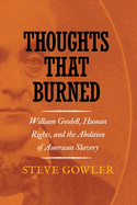 Thoughts That Burned: William Goodell, Human Rights, and the Abolition of American Slavery