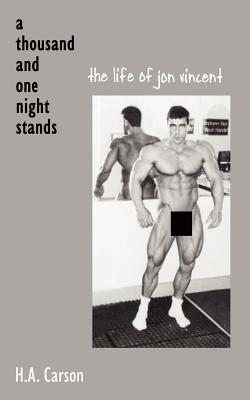 Thousand and One Night Stands: The Life of Jon Vincent - Carson, H A