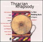 Thracian Rhapsody: New Wedding Music of Bulgaria, Vol. 1