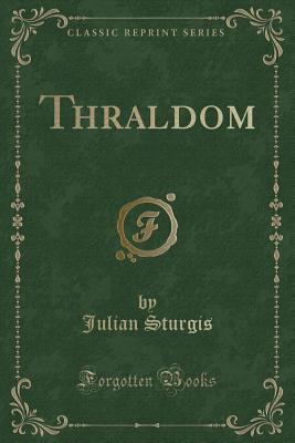 Thraldom (Classic Reprint) - Sturgis, Julian