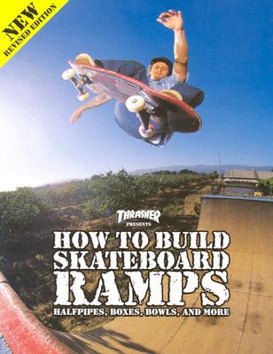 Thrasher Presents How to Build Skateboard Ramps, Halfpipes, Boxes, Bowls and More - Thrasher Magazine (Creator)