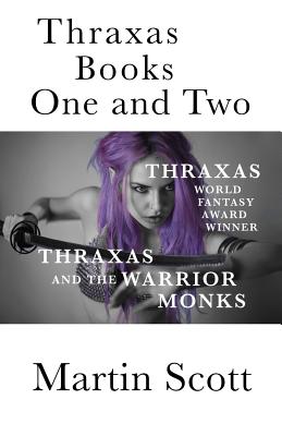 Thraxas Books One and Two: Thraxas & Thraxas and the Warrior Monks - Scott, Martin