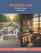 Threadbare Alibis: A Mystery Among Knitters Book