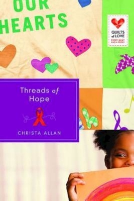 Threads of Hope: Quilts of Love Series - Allan, Christa